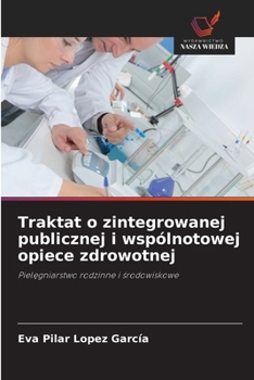 Traktat o zintegrowanej publicznej i wspólnotowej opiece zdrowotnej (Polish Edition)