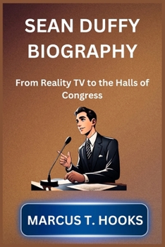 SEAN DUFFY BIOGRAPHY: From Reality TV to the Halls of Congress
