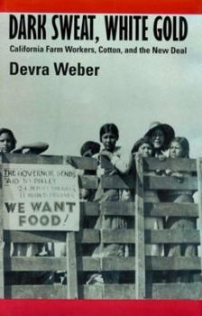 Hardcover Dark Sweat, White Gold: California Farm Workers, Cotton, and the New Deal Book
