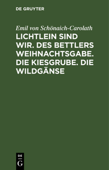 Hardcover Lichtlein Sind Wir. Des Bettlers Weihnachtsgabe. Die Kiesgrube. Die Wildgänse [German] Book