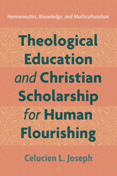 Paperback Theological Education and Christian Scholarship for Human Flourishing Book