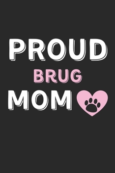 Paperback Proud Brug Mom: Lined Journal, 120 Pages, 6 x 9, Brug Dog Mom Gift Idea, Black Matte Finish (Proud Brug Mom Journal) Book