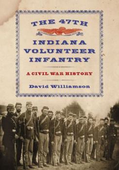 Paperback The 47th Indiana Volunteer Infantry: A Civil War History Book