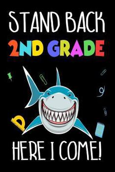 Paperback Stand Back 2nd Grade Here I Come!: Back To School Second Grader Funny Shark Notebook Gift For Boys Book