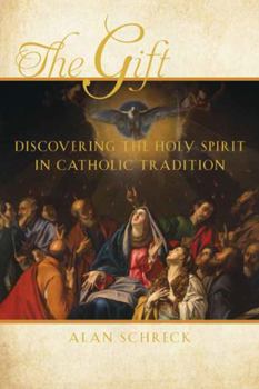 Paperback The Gift: Discovering the Holy Spirit in Catholic Tradition Book