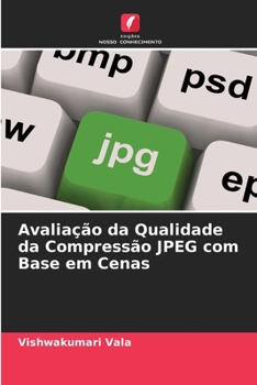 Paperback Avaliação da Qualidade da Compressão JPEG com Base em Cenas [Portuguese] Book