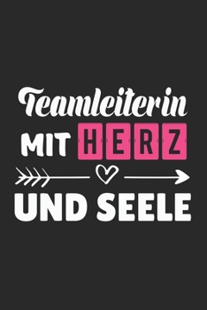 Teamleiterin Mit Herz und Seele: A5 Punkteraster • Notebook • Notizbuch • Taschenbuch • Journal • Tagebuch - Ein lustiges Geschenk für Freunde oder ... beste Teamleiterin der Welt (German Edition)