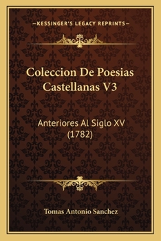 Paperback Coleccion De Poesias Castellanas V3: Anteriores Al Siglo XV (1782) [Spanish] Book