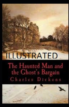 The Haunted Man and the Ghost's Bargain Illustrated