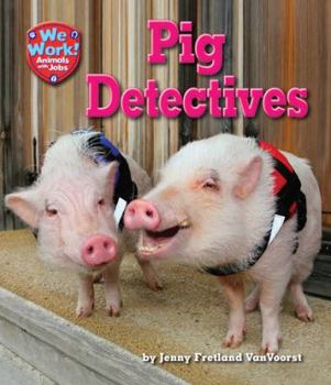 Pig Detectives - Book  of the We Work! Animals With Jobs