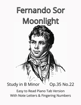 Paperback Fernando Sor - Moonlight: Study in B Minor - Op.35 No.22 - Easy to Read Piano Tab Version with Note Letters & Fingering Numbers Book
