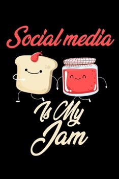 Social Media is My Jam: Funny Social Media Journal (Diary, Notebook) Christmas & Birthday Gift for Social Media Enthusiasts