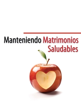 Paperback Manteniendo Matrimonios Saludables: (Keeping Marriages Healthy Spanish Edition) [Spanish] Book
