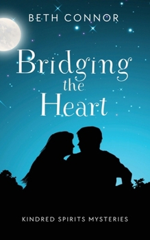 Paperback Bridging the Heart: Kindred Spirits Mysteries Book