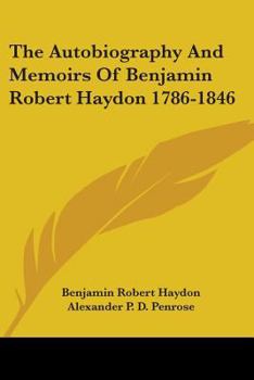 Paperback The Autobiography and Memoirs of Benjamin Robert Haydon 1786-1846 Book