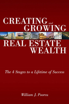 Paperback Creating and Growing Real Estate Wealth: The 4 Stages to a Lifetime of Success Book