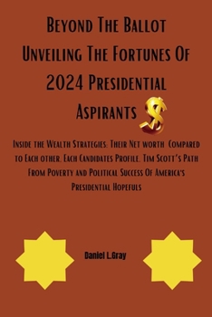 Paperback Beyond The Ballot Unveiling The Fortunes Of 2024 Presidential Aspirants Book