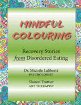Paperback Mindful Colouring: Recovery Stories from Disordered Eating Book