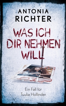Was ich Dir nehmen will: Ein Fall für Tuulia Hollinder (German Edition) - Book  of the Tuulia Hollinder