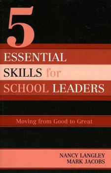 Paperback 5 Essential Skills of School Leadership: Moving from Good to Great Book