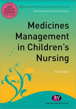 Medicines Management in Children's Nursing - Book  of the Transforming Nursing Practice Series