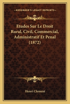 Paperback Etudes Sur Le Droit Rural, Civil, Commercial, Administratif Et Penal (1872) [French] Book