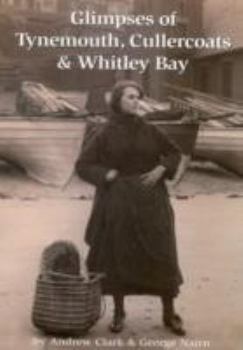 Paperback Glimpses of Tynemouth, Cullercoats and Whitley Bay Book