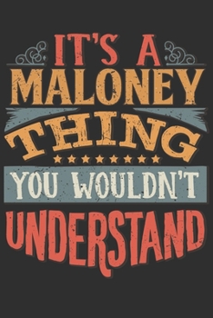 Paperback It's A Maloney Thing You Wouldn't Understand: Want To Create An Emotional Moment For A Maloney Family Member ? Show The Maloney's You Care With This P Book