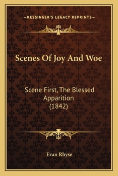 Paperback Scenes Of Joy And Woe: Scene First, The Blessed Apparition (1842) Book