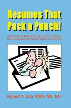 Paperback Resumes That Pack a Punch!: Creating Beefy Bullets That Grab, Hook, and Wow Hiring Managers into Calling You for an Interview Book