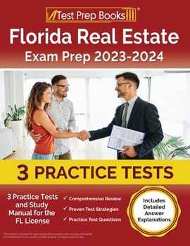 Paperback Florida Real Estate Exam Prep 2023 - 2024: 3 Practice Tests and Study Manual for the FL License [Includes Detailed Answer Explanations] Book