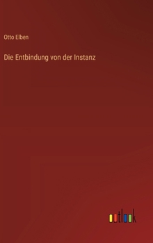 Hardcover Die Entbindung von der Instanz [German] Book