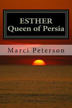Esther, Queen of Persia: The Romance of Esther and King Xerxes