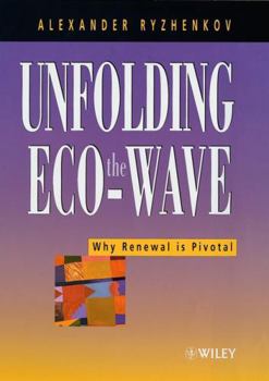 Hardcover Unfolding the Eco-Wave: Why Renewal Is Privotal Book