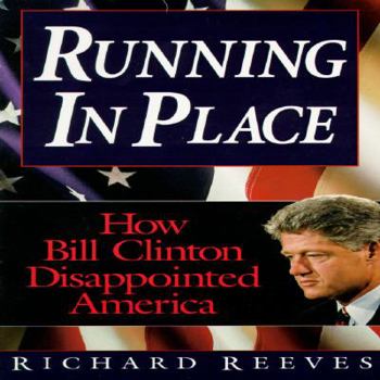 Paperback Running in Place: How Bill Clinton Disappointed America Book