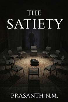 The Satiety (A supernatural psychological horror novel): A Dark Psychological Horror Thriller About a Support Group That Eases Final Moments by ... an Ancient Entity Demanding Souls in Return.