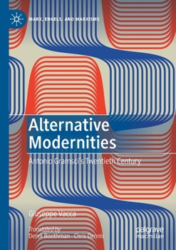 Paperback Alternative Modernities: Antonio Gramsci's Twentieth Century Book