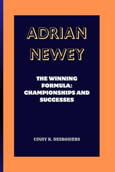 Paperback Adrian Newey: The Winning Formula: Championships and Successes Book