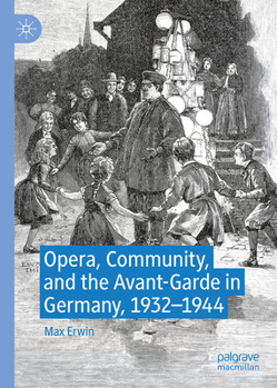 Hardcover Opera, Community, and the Avant-Garde in Germany, 1932-1944 Book