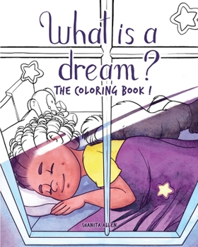 Paperback What is a Dream?: The Coloring Book! Book