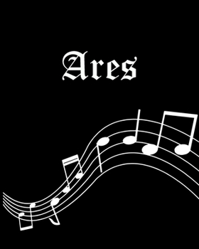 Ares: Sheet Music Note Manuscript Notebook Paper | Personalized Custom First Name Cover | Musician Composer Instrument Composition Book | 12 Staves a ... | Create, Compose & Write Creative Songs