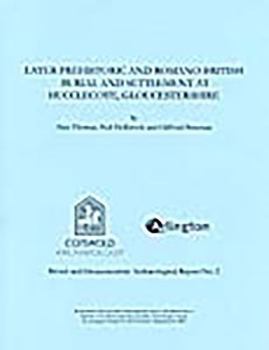 Paperback Later Prehistoric and Romano-British Burial and Settlement at Hucclecote, Gloucestershire: Excavations in Advance of the Gloucester Business Park Link Book