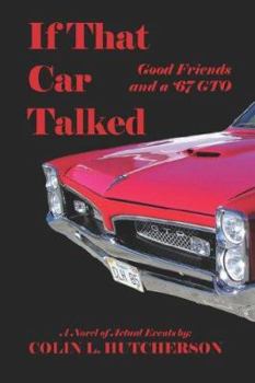 Hardcover If That Car Talked: Good Friends And a '67 Gtoa Book