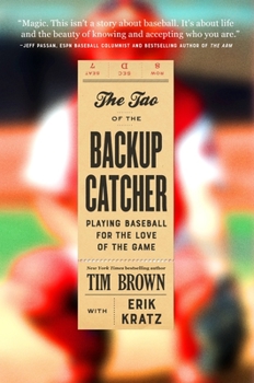 Hardcover The Tao of the Backup Catcher: Playing Baseball for the Love of the Game Book