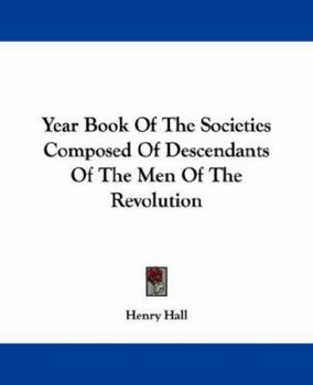Paperback Year Book Of The Societies Composed Of Descendants Of The Men Of The Revolution Book