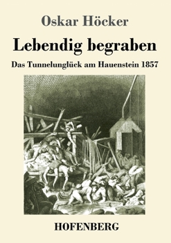 Lebendig begraben: Das Unglück im Hauensteintunnel 1857 (German Edition)