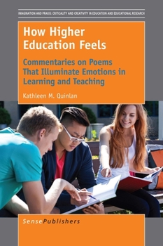 Paperback How Higher Education Feels: Commentaries on Poems That Illuminate Emotions in Learning and Teaching Book