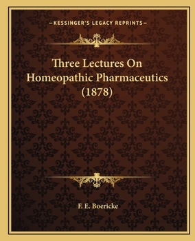 Paperback Three Lectures On Homeopathic Pharmaceutics (1878) Book