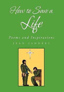 Hardcover How to Save a Life: Poems and Inspirations Book