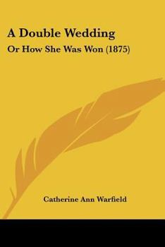 Paperback A Double Wedding: Or How She Was Won (1875) Book